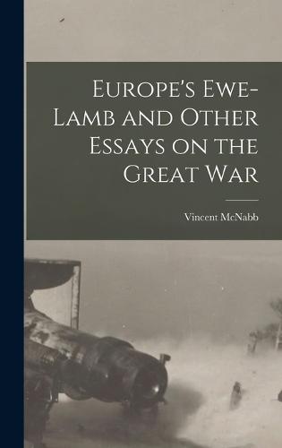 Europe's Ewe-lamb and Other Essays on the Great War