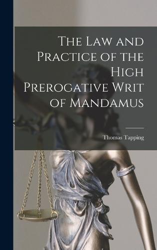 The Law and Practice of the High Prerogative Writ of Mandamus