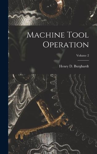 Machine Tool Operation; Volume 2
