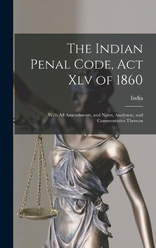 The Indian Penal Code, Act Xlv of 1860