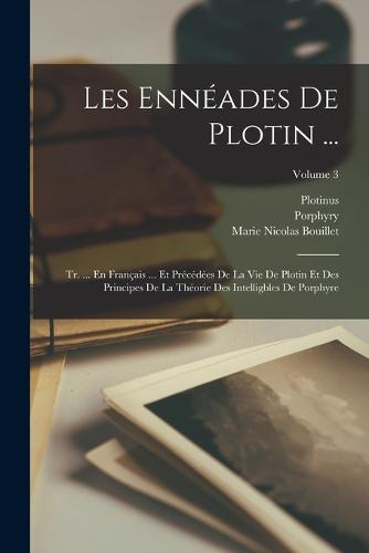 Les Ennéades De Plotin ...
