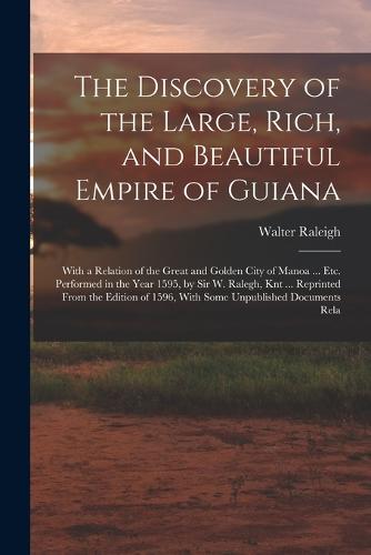 The Discovery of the Large, Rich, and Beautiful Empire of Guiana