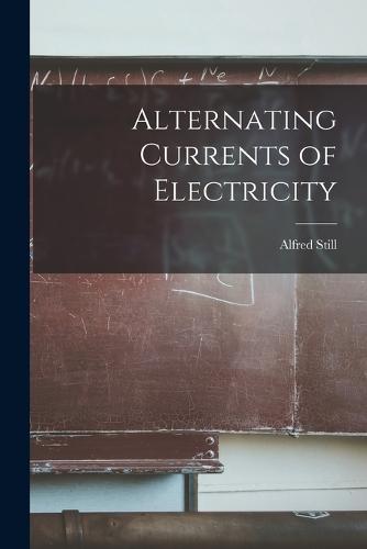 Alternating Currents of Electricity