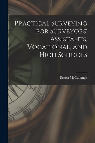 Practical Surveying for Surveyors' Assistants, Vocational, and High Schools
