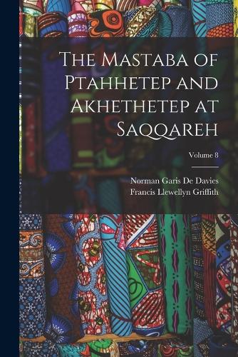 The Mastaba of Ptahhetep and Akhethetep at Saqqareh; Volume 8