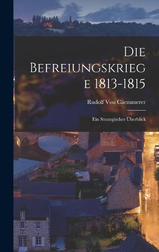 Die Befreiungskriege 1813-1815