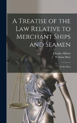 A Treatise of the Law Relative to Merchant Ships and Seamen