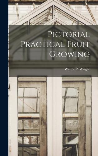Pictorial Practical Fruit Growing