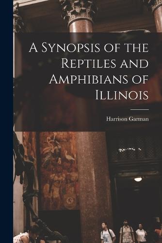 A Synopsis of the Reptiles and Amphibians of Illinois