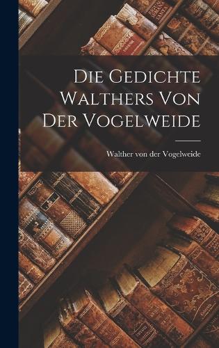 Die Gedichte Walthers von der Vogelweide