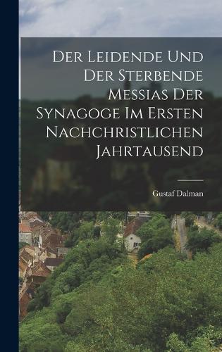 Der Leidende Und Der Sterbende Messias Der Synagoge Im Ersten Nachchristlichen Jahrtausend
