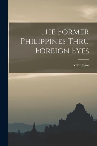 The Former Philippines Thru Foreign Eyes