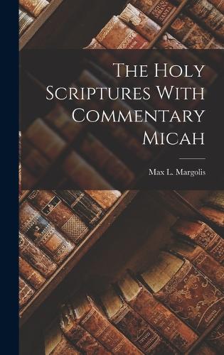 The Holy Scriptures With Commentary Micah