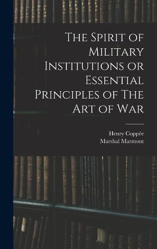The Spirit of Military Institutions or Essential Principles of The Art of War