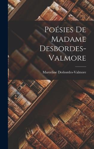 Poésies De Madame Desbordes-Valmore