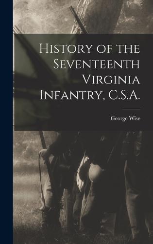 History of the Seventeenth Virginia Infantry, C.S.A.
