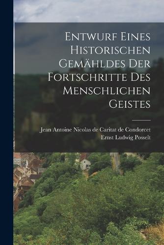 Entwurf eines historischen Gemähldes der Fortschritte des menschlichen Geistes