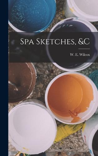 Spa Sketches, &c