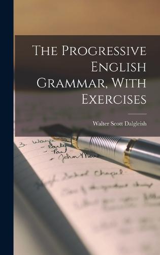 The Progressive English Grammar, With Exercises