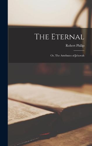 The Eternal; or, The Attributes of Jehovah