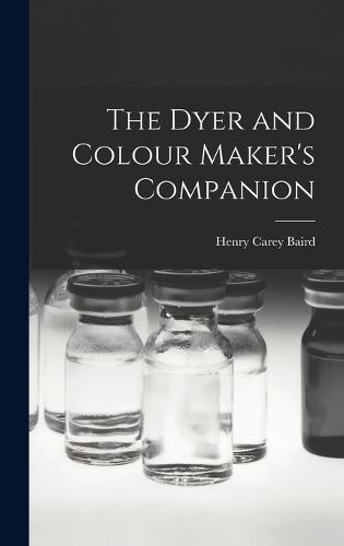 The Dyer and Colour Maker's Companion