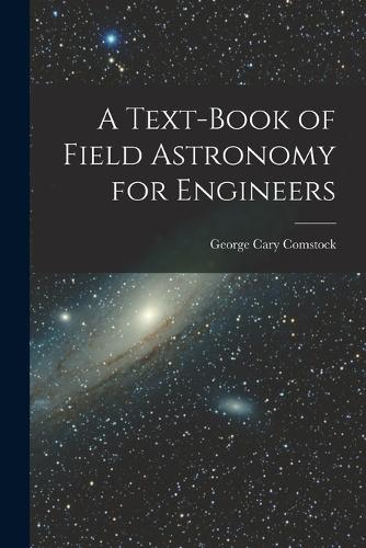 A Text-Book of Field Astronomy for Engineers