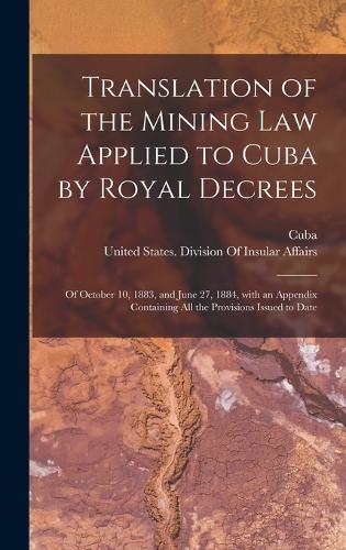 Translation of the Mining Law Applied to Cuba by Royal Decrees