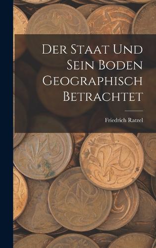 Der Staat Und Sein Boden Geographisch Betrachtet
