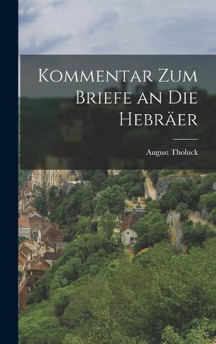 Kommentar Zum Briefe an Die Hebräer
