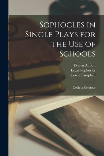 Sophocles in Single Plays for the Use of Schools