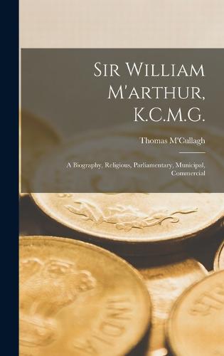 Sir William M'arthur, K.C.M.G.