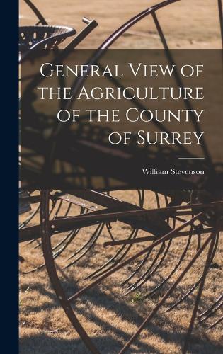 General View of the Agriculture of the County of Surrey