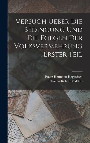 Versuch ueber die Bedingung und die Folgen der Volksvermehrung, Erster Teil