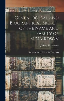 Genealogical and Biographical Sketch of the Name and Family of Richardson