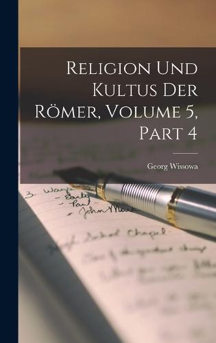Religion Und Kultus Der Römer, Volume 5, part 4