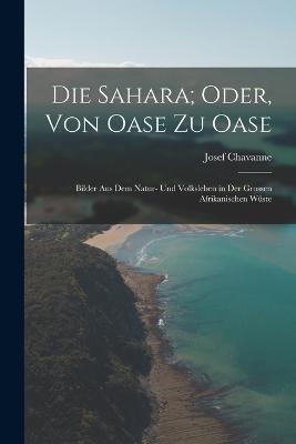 Die Sahara; Oder, Von Oase Zu Oase