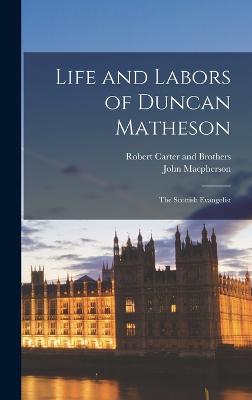 Life and Labors of Duncan Matheson; The Scottish Evangelist