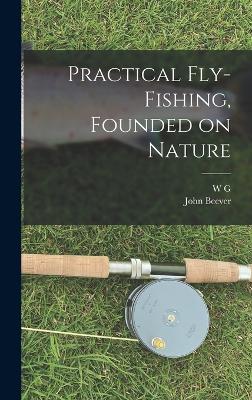 Practical Fly-fishing, Founded on Nature
