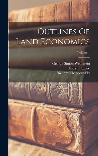 Outlines Of Land Economics; Volume 1