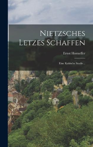 Nietzsches Letzes Schaffen