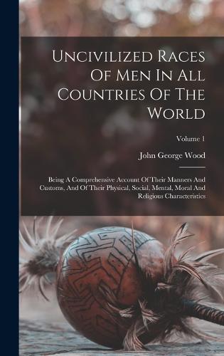Uncivilized Races Of Men In All Countries Of The World