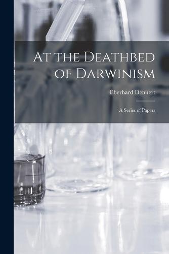 At the Deathbed of Darwinism