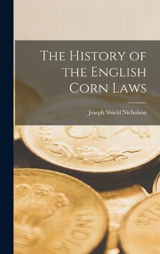 The History of the English Corn Laws
