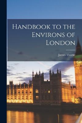 Handbook to the Environs of London