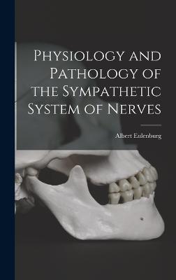 Physiology and Pathology of the Sympathetic System of Nerves