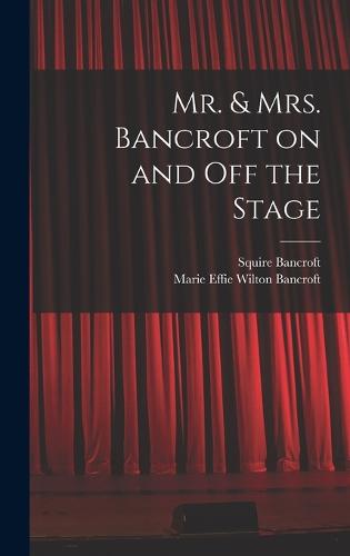 Mr. & Mrs. Bancroft on and off the Stage