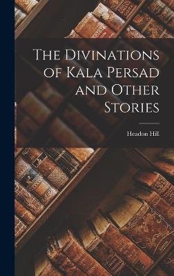 The Divinations of Kala Persad and Other Stories