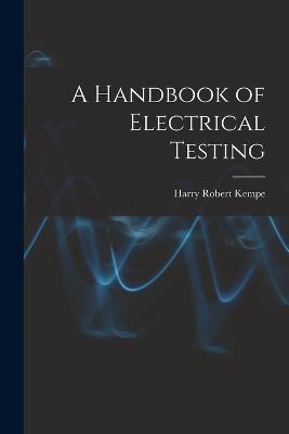 A Handbook of Electrical Testing