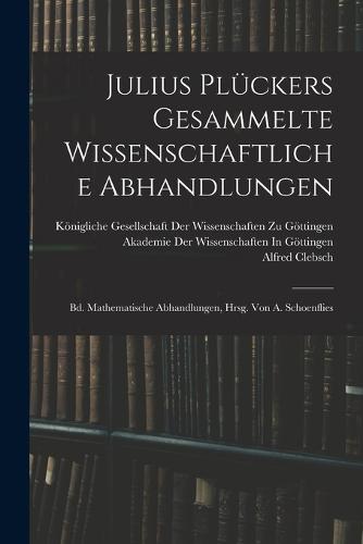 Julius Plückers Gesammelte Wissenschaftliche Abhandlungen