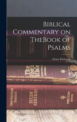 Biblical Commentary on TheBook of Psalms